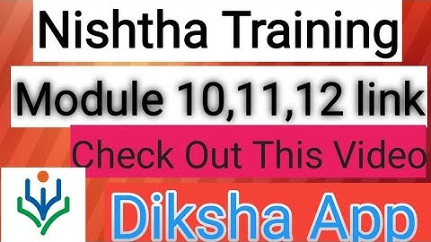 Nishtha Module 10,11,12 Link|| Diksha App module 10,11,12 Quiz link || Full details
