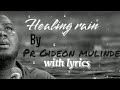 Healing rain // Pr Gideon Mulinde //@SinzaWorship