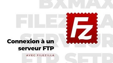 FileZilla - Se connecter à un serveur FTP