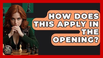How Does This Apply In The Opening? - The Chess Codex