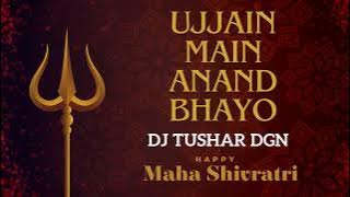 Ujjain Mein Anand Bhayo Jai Ho Mahakal Ki MIX DJ TUSHAR DGN