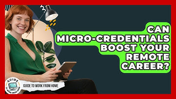 Can Micro-credentials Boost Your Remote Career? - Guide To Work From Home