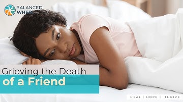 Grieving The Death of a Friend | Balanced Wheel