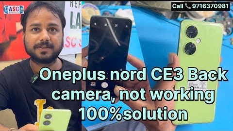 oneplus nord CE 3 rear camera, not working 100% solution watch for end customer feedback