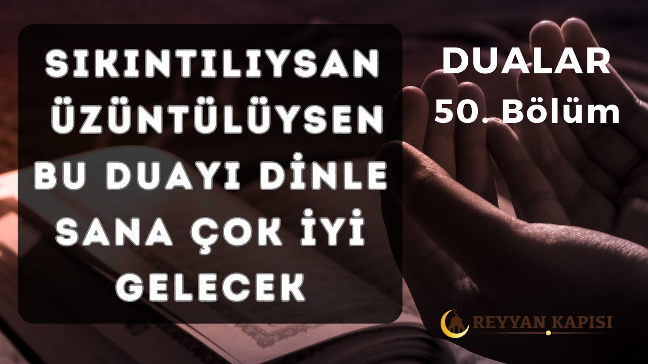 Sıkıntı ve Üzüntü İçin Dua - Faziletli Dualar