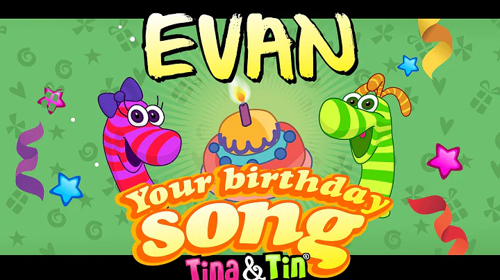 Tina&Tin Happy Birthday EVAN (Personalized Songs For Kids) #PersonalizedSon...