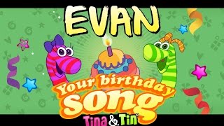 Tina&Tin Happy Birthday EVAN (Personalized Songs For Kids) #PersonalizedSongs