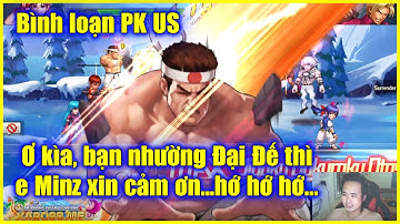 KOF - Bình loạn PK US - Ơ kìa, bạn nhường Đại Đế thì e Minz xin cảm ơn và "báo hại" luôn nhé, hớ hớ