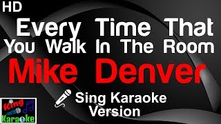 Video thumbnail of "🎤 Mike Denver - Every Time That You Walk In The Room (Karaoke Version)"