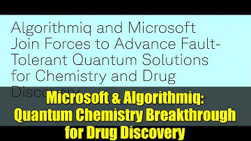 Microsoft & Algorithmiq: Quantum Chemistry Breakthrough for Drug Discovery