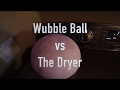 Wubble ball vs dryer