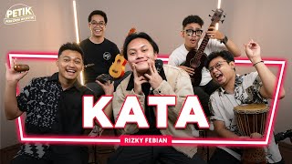 KATA - Rizky Febian Ft. Indomusikteam | PETIK