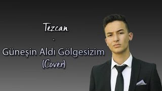 Miniatura del video "Saykan - Güneşin Aldı Gölgesizim (Cover by Tezcan)"