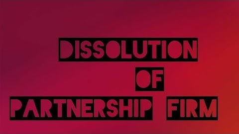 Notes of Dissolution of Partnership firm Sec 48 and Sec 49 - Lecture 2