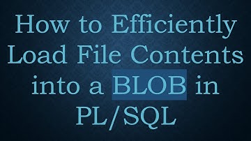How to Efficiently Load File Contents into a BLOB in PL/SQL