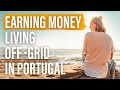 How we make money living off-grid in Portugal - Life ReImagined