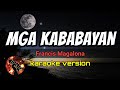 MGA KABABAYAN - FRANCIS MAGALONA (karaoke version)