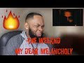 THE WEEKND - MY DEAR MELANCHOLY | Reaction / Review