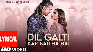 Dil Galti Kar Baitha Hai Lyrical Meet Bros Ft Jubin Nautiyal Mouni Roy Manoj M Ashish P