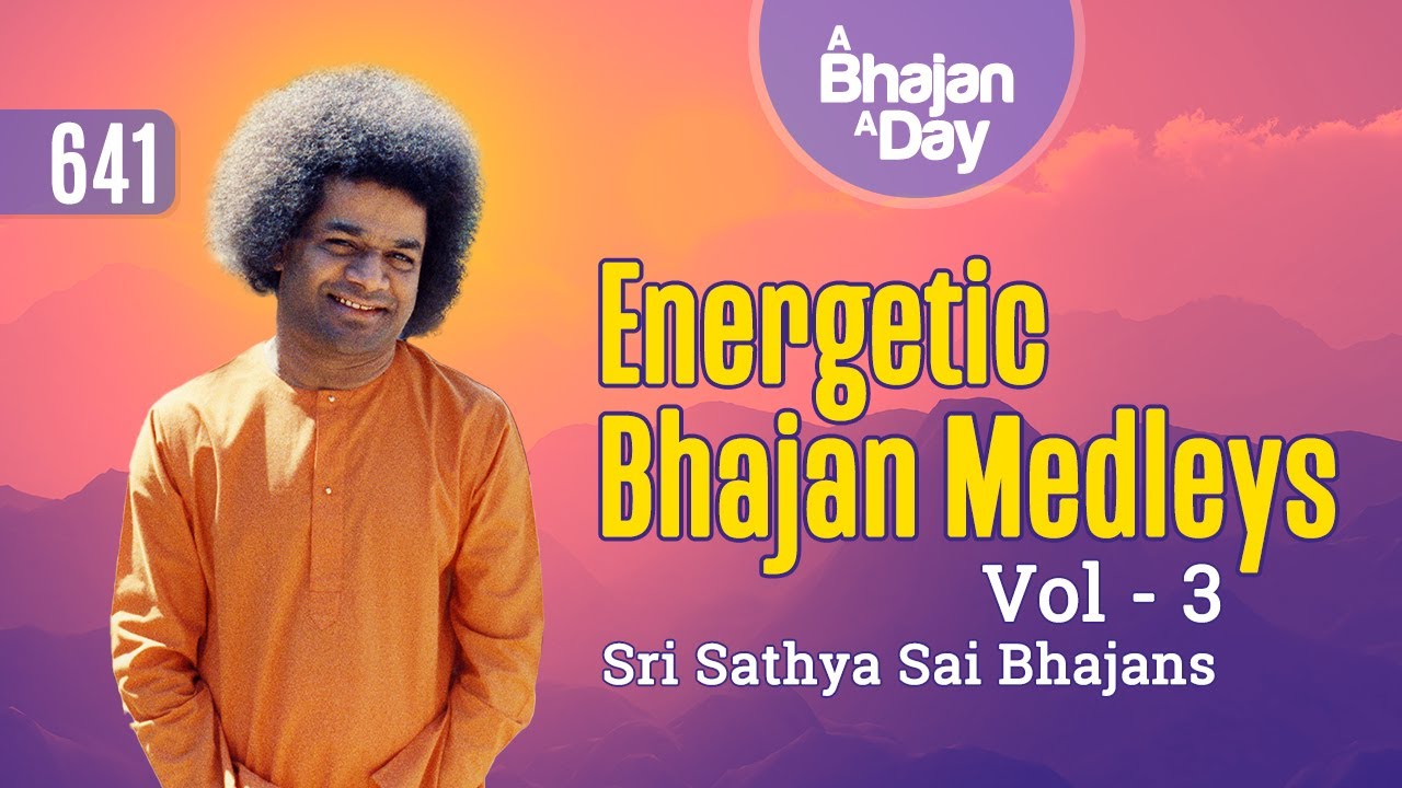 641   Energetic Bhajan Medleys Vol   3  Sri Sathya Sai Bhajans
