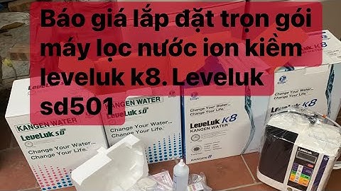 Máy lọc nước ion kiềm leveluk k8. Leveluk sd501 . Kính mời các bác. 0914300368