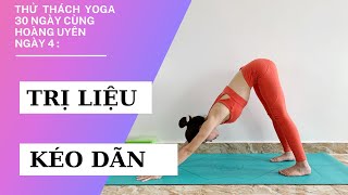 Thử thách Yoga 30 ngày - Ngày 4 - TRỊ LIỆU KÉO DÃN THẢ LỎNG DẺO DAI