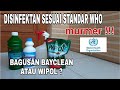 CARA MEMBUAT DISINFEKTAN RUMAHAN STANDAR WHO || bagusan bayclean atau wipol ?