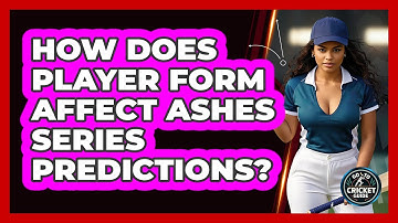 How Does Player Form Affect Ashes Series Predictions? - Go-To Cricket Guide