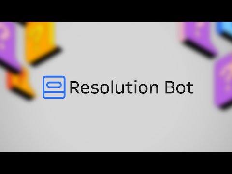 Introduction to Resolution Bot