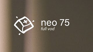 Neo 75 Build — Full VOD