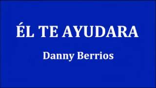 ÉL TE AYUDARA - Danny Berrios chords