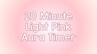 20 Minute Timer - Light Pink Aura Theme - Calm Chime Ending Timer Notification - Cute Pink Timer