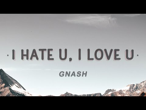 gnash - i hate you, i love you (Lyrics) ft. olivia o'brien