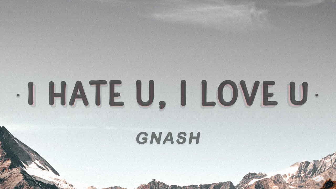 Gnash I Hate You I Love You Lyrics Ft Olivia O Brien Youtube