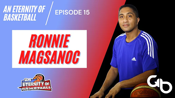 An Eternity of Basketball EPISODE 15: Ronnie Magsanoc