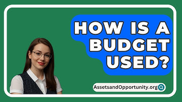 How Is A Budget Used? - AssetsandOpportunity.org