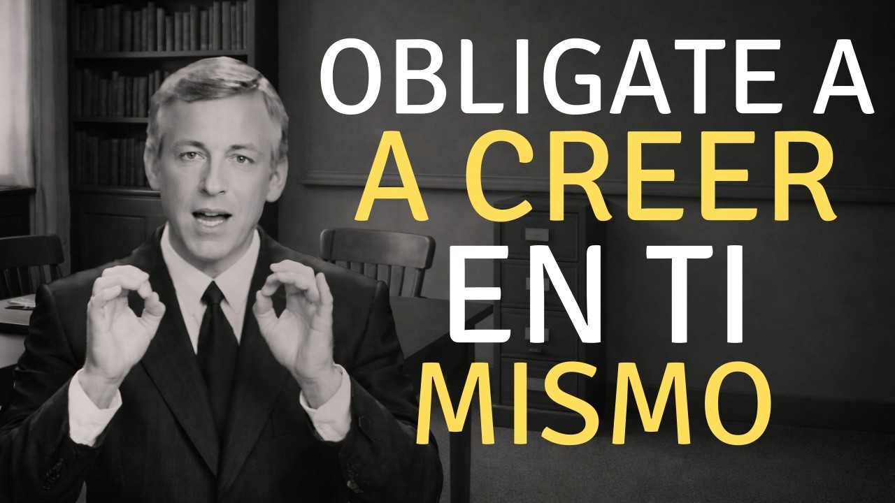 OBLÍGATE A CREERTE EN TI MISMO, LA AUTOCONFIANZA TE HACE ALGUIEN EXITOSO | BRIAN TRACY