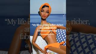 My Life Is Getting Softer, Richer, And A Little Bit More Fabulous Every Day.