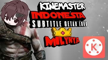 KINEMASTER INDONESIA - TUTORIAL EDIT SUBTITLE MILYHYA DIANDROID