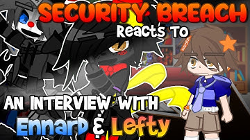 Security Breach Reacts To FNAF The Interviewed Series (j-gems) | PART 1 | (Ennard & Lefty)