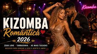 KIZOMBA & ZOUK LOVE 2026 🌹 Ritmos Para Apaixonados