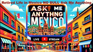 Mexican Bliss: Live Stream Q&amp;A - Anything Goes!