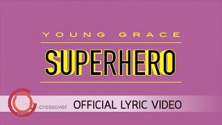 Young Grace - SUPERHERO [Official Lyric Video]