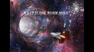 WormHoles  - Explained