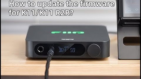 How to update the firmware for FiiO K11/K11 R2R?