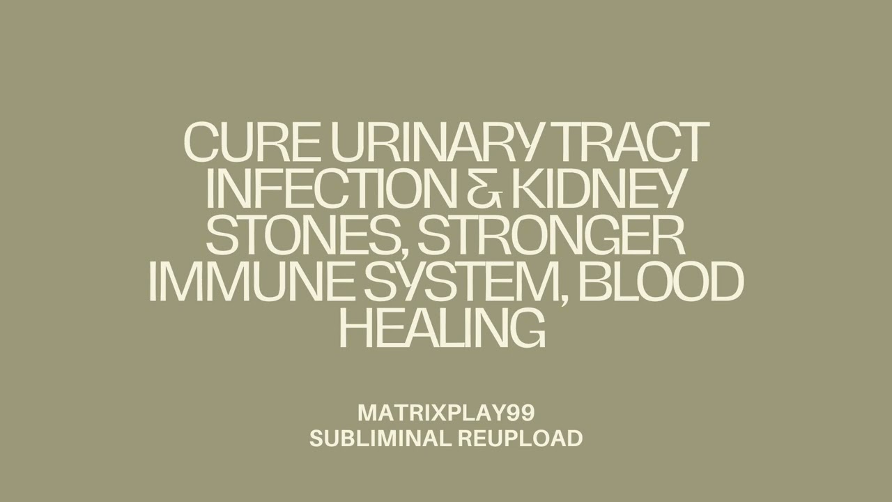 Cure Urinary Tract Infection & Kidney Stones, Stronger Immune System - Subliminal + Frequencies
