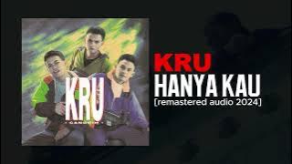 KRU - HANYA KAU (Remastered Audio 2024)