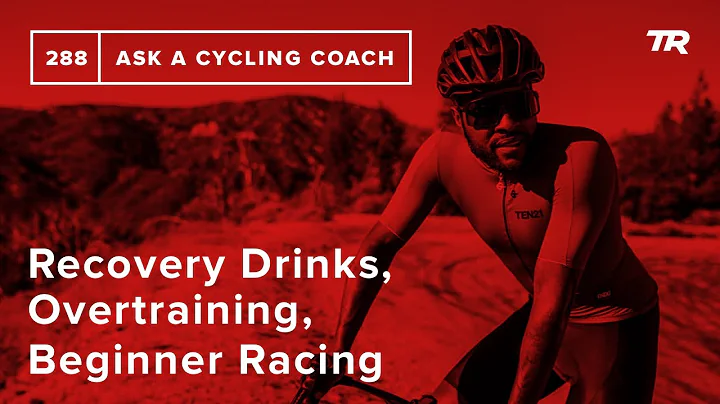 Recovery Drinks, Overtraining, Beginner Racing and More – Ask a Cycling Coach 288 - DayDayNews