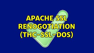 Apache SSL Renogotiation (thc-ssl-dos) (2 Solutions!!)