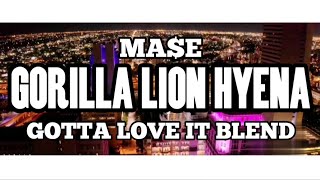 Mase - "Gorilla Lion Hyena" X "Gotta Love It" | Versey Blend